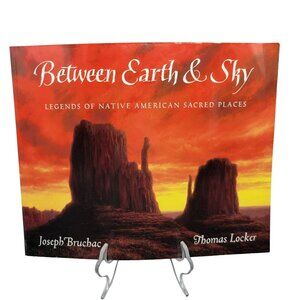 Between Earth & Sky Legends of Native American Sacred Places Softcover Book